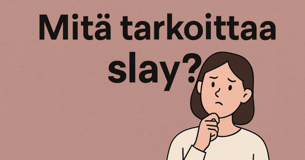 Mita tarkoittaa slay